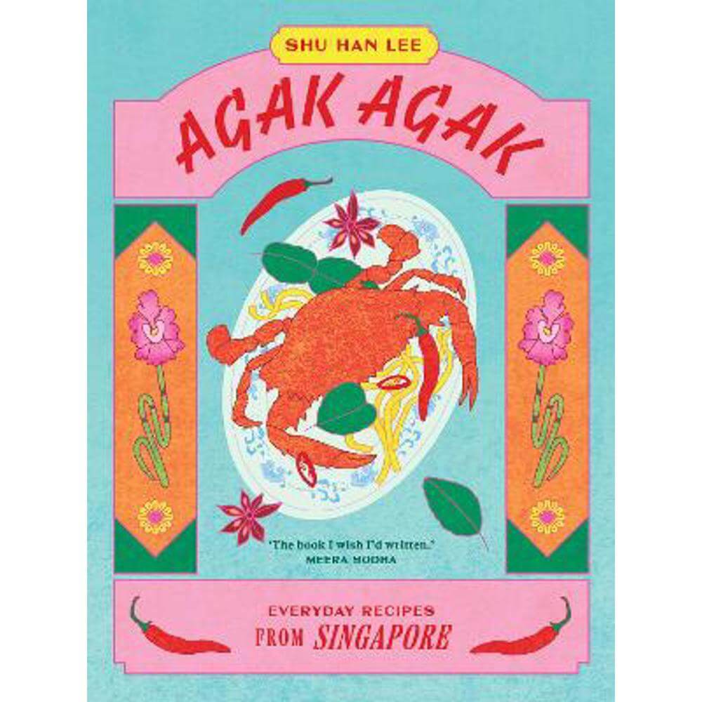 Agak Agak: Everyday Recipes from Singapore (Hardback) - Shu Han Lee